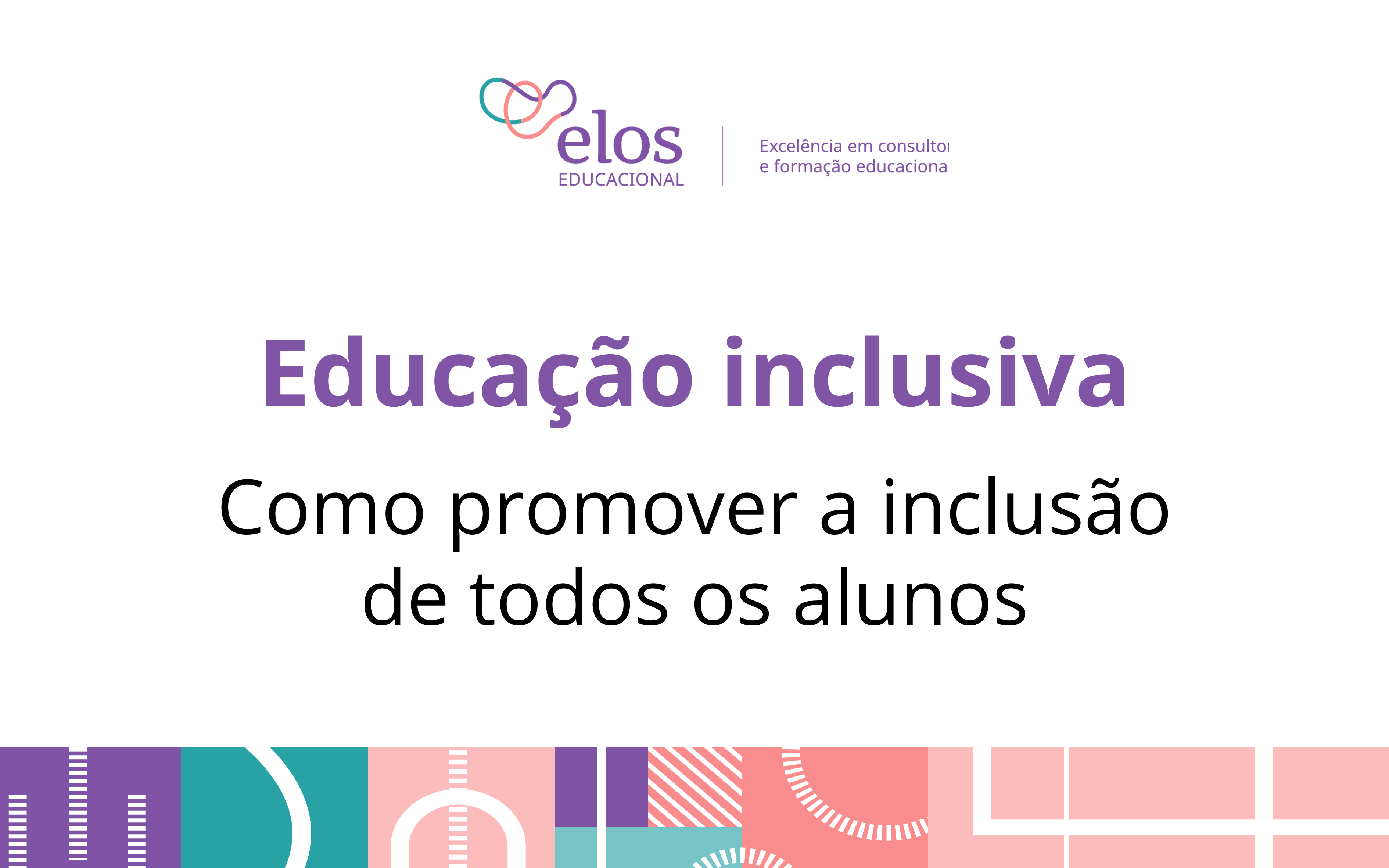 Educação inclusiva: como promover a inclusão de todos os alunos